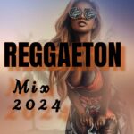 DESCARGAR MIX REGGAETON ABRIL 2024